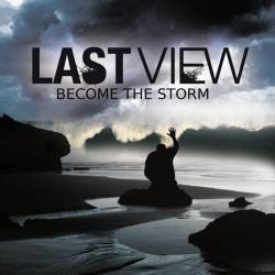 Last View : Become the Storm